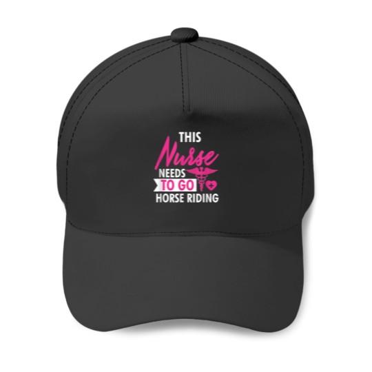 Discover Nurse Need To Ride Horses Funny Nurses Gifts For Women Men Baseball Caps