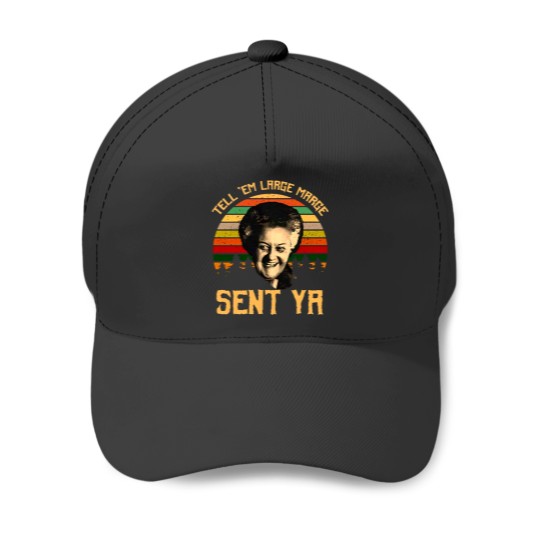 Discover Tell em Large Marge Sent Ya, Inform them that a large margin has been sent. Ya Baseball Caps