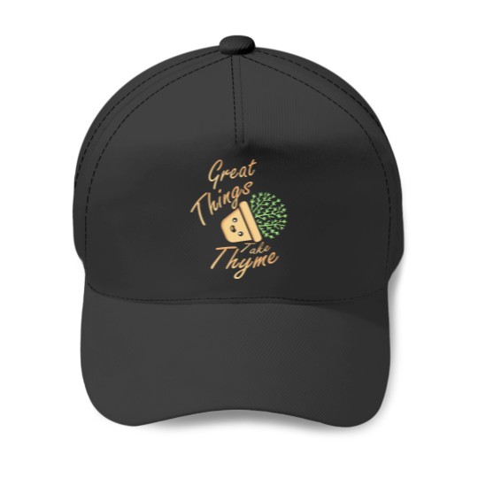 Discover Pun Great Things Take Thyme Baseball Caps