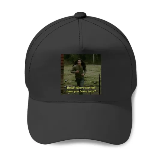 Discover Bella Where Have You Been Loca Baseball Caps