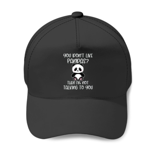 Discover You Dont Like Pandas Panda Active Baseball Caps
