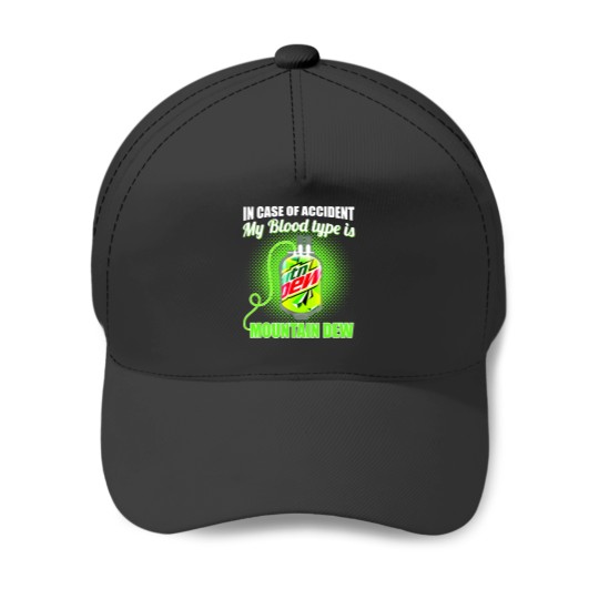 Discover In Case of Accident my Blood Type is Mtn Dew - Mountain Dew - Baseball Caps