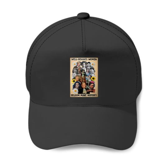 Discover Well Behaved Women Seldom Make History Baseball Caps