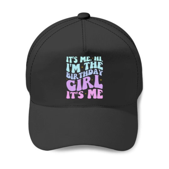 Discover Its Me Hi Im The Birthday Girl Its Me Birthday Party Women Baseball Caps