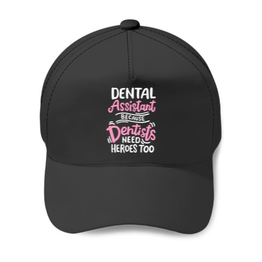 Discover Dental Assistant Because Dentists Need Heros Too Baseball Caps