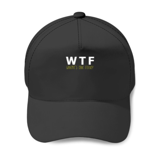 Discover WTF Wheres the Food Funny Foodie Baseball Caps