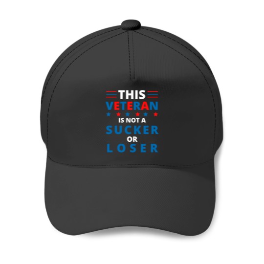 Discover This Veteran Is Not A Sucker Or Loser Baseball Caps