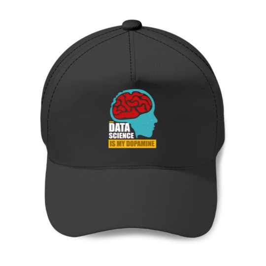 Discover Data Science Is My Dopaminee Funny Data Scientist 2925 Baseball Caps
