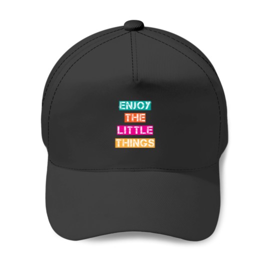 Discover Enjoy the little things Baseball Caps