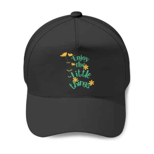 Discover enjoy the little things Baseball Caps