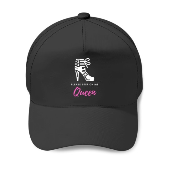 Discover Please Step On Me Queen (pinkwhite text) - Stiletto Boot BDSMS for Bottoms and Subs Baseball Caps