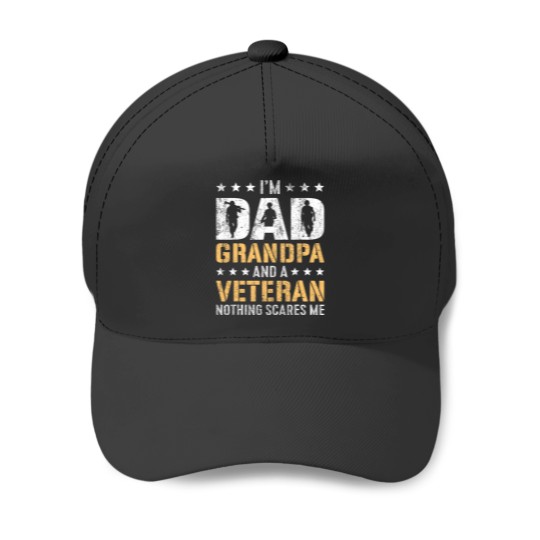 Discover im a dad grandpa and a veteran nothing scares me Baseball Caps