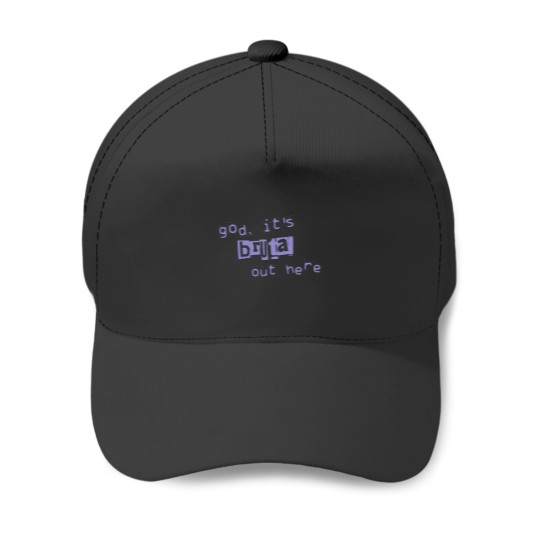 Discover god its brutal out here Baseball Caps