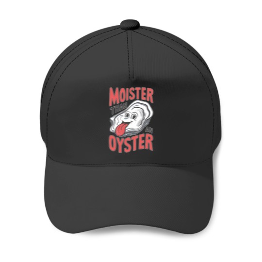 Discover Moister Than An Oyster Funny Graphic Baseball Caps