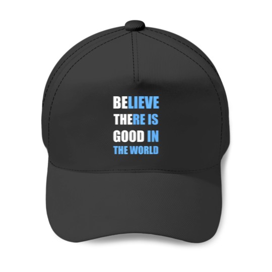 Discover Be The Good Believe there is Good in the World T Baseball Caps