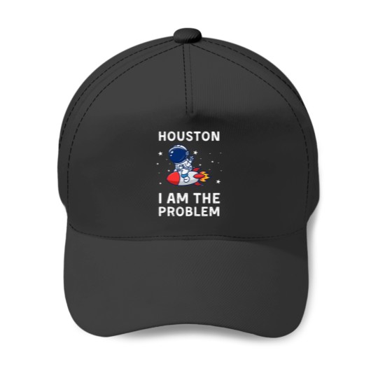 Discover Houston I Am The Problem Baseball Caps