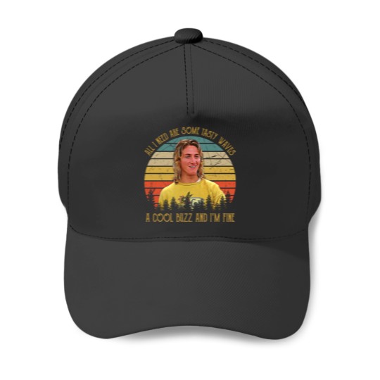 Discover Vintage All I Need Are Some Tasty Waves A Cool Buzz and I'm Fine 1 Baseball Caps
