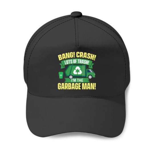 Discover im the garbage man truck driver waste trash recycle Baseball Caps