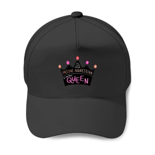 Discover There Is a Land Called Passive Aggressiva, and I Am Their Queen (pink Version) Baseball Caps