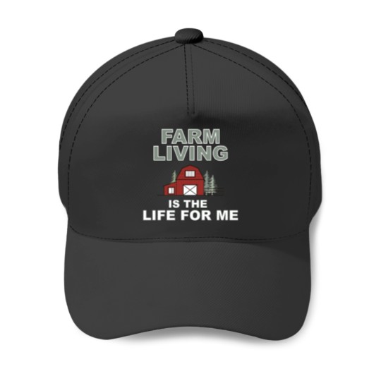Discover Farm Livings Is The Life For Me Baseball Caps