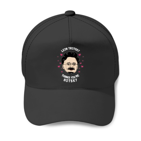 Discover Leon Trotsky Thinks You_re Hotsky Baseball Caps