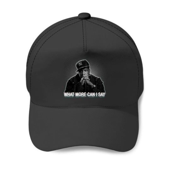 Discover What More Can I Say.png Baseball Caps