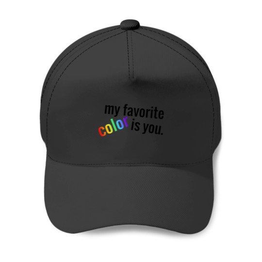 Discover My Favorite Color is You Baseball Caps