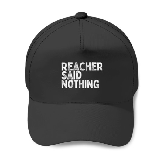 Discover Reacher didn't say anything T-Shirt Baseball Caps