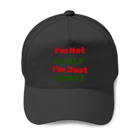 Discover I'M Not An Elf I'M Just Short Gift For Xmas Baseball Caps