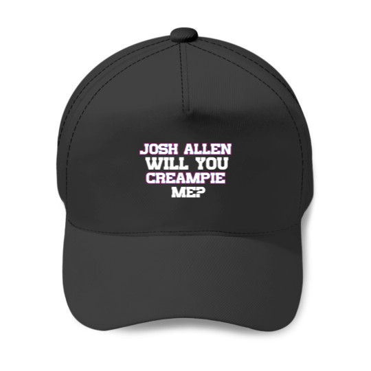 Discover Josh Allen T-ShirtJosh Allen Will You Creampie Me_ T-Shirt_by themafia_ (Copy) (Copy) Baseball Caps