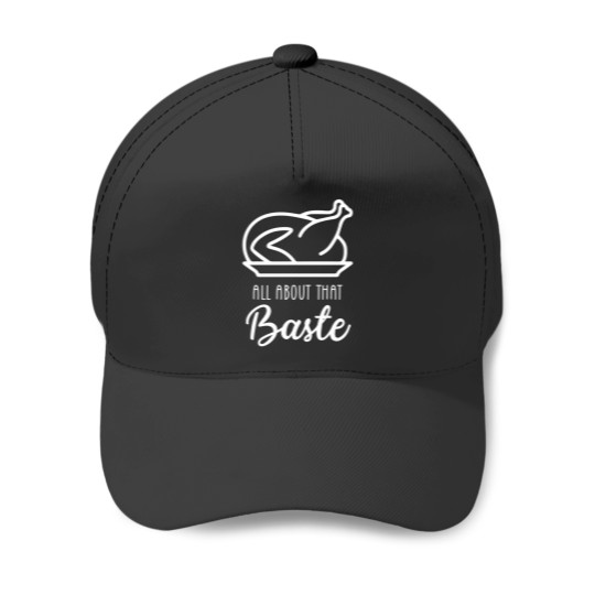 Discover All About That Baste Baseball Caps