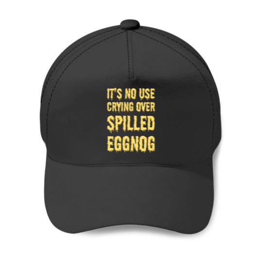 Discover It'S No Use Crying Over Spilled Eggnog Baseball Caps