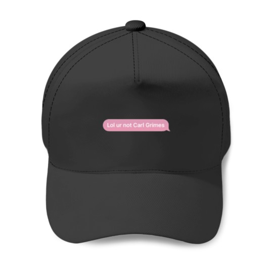 Discover Lol Ur Not Carl Grimes Baseball Caps
