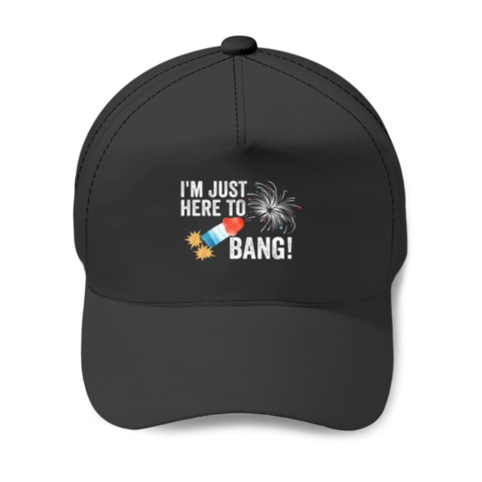 Discover Just here to bang 4th of July Funny 4th of July Baseball Caps