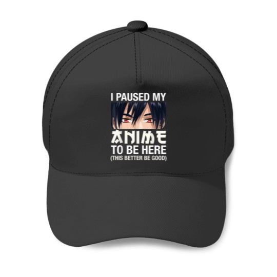 Discover I Paused My Anime To Be Here Japan Kawaii Manga Anime Gifts T-Shirt Baseball Caps
