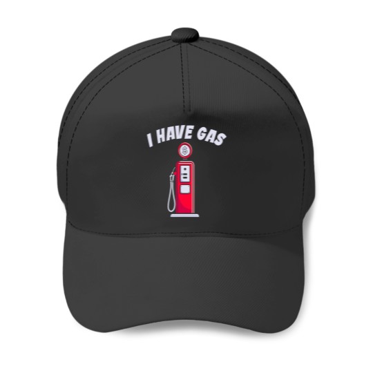 Discover I Have Gas Funny Gas Pump Baseball Caps