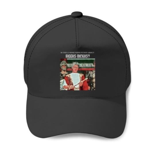 Discover Is there funny about Biggus Dickus Baseball Caps
