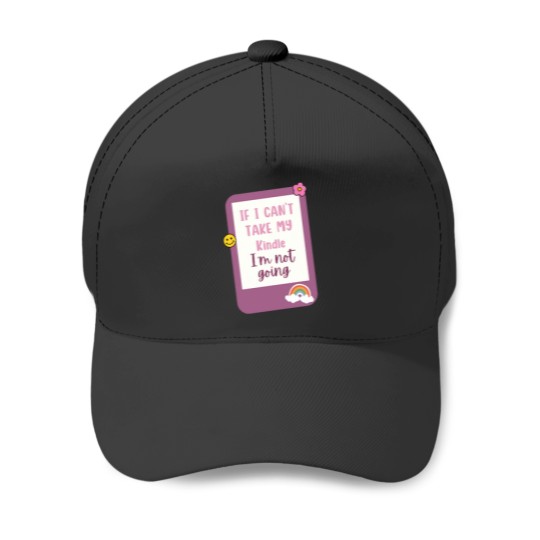 Discover if i cant bring my kindle im not coming Baseball Caps