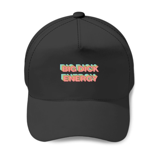 Discover Big Dickss Energy Baseball Caps
