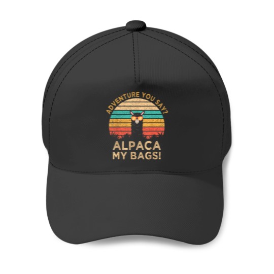 Discover Adventure You Say Alpaca My Bags  Funny Travel G Baseball Caps