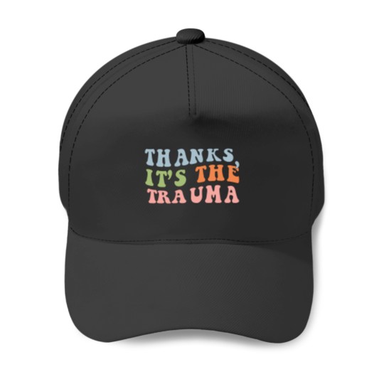 Discover Thanks Its The Trauma Baseball Caps