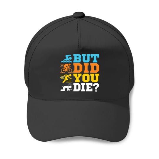 Discover Triathlon   But Did You Die Baseball Caps