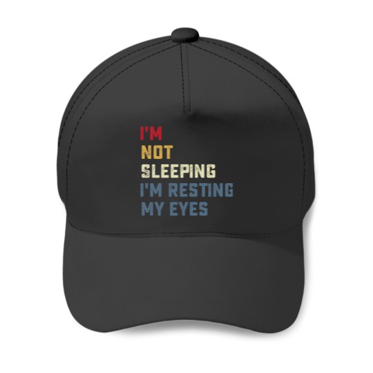 Discover IM Not Sleeping IM Resting My Eyes Baseball Caps