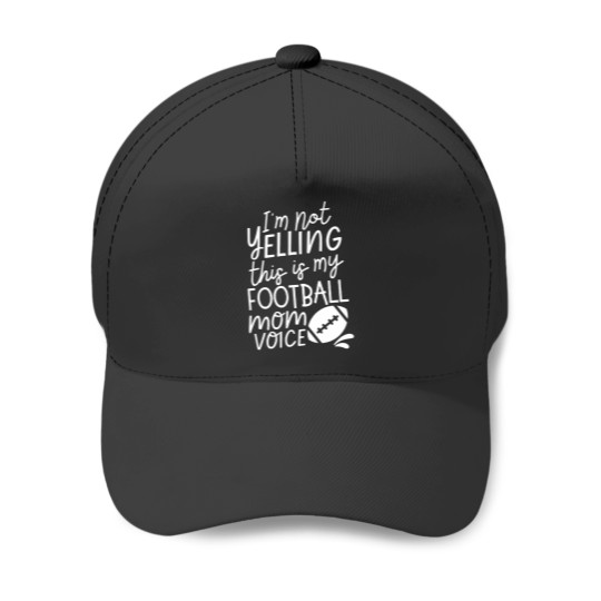Discover IM Not Yelling This Is My Football Mom Voice Baseball Caps