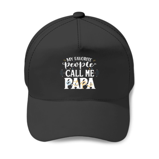 Discover My Favorite People Call Me Papa Funny Dad Gift Father Day Baseball Caps