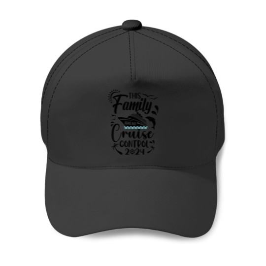 Discover This Family Cruise Has No Control 2024 Baseball Caps