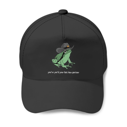 Discover You Just Yeed Your Last Haw Partner Cowboy Frog Baseball Caps