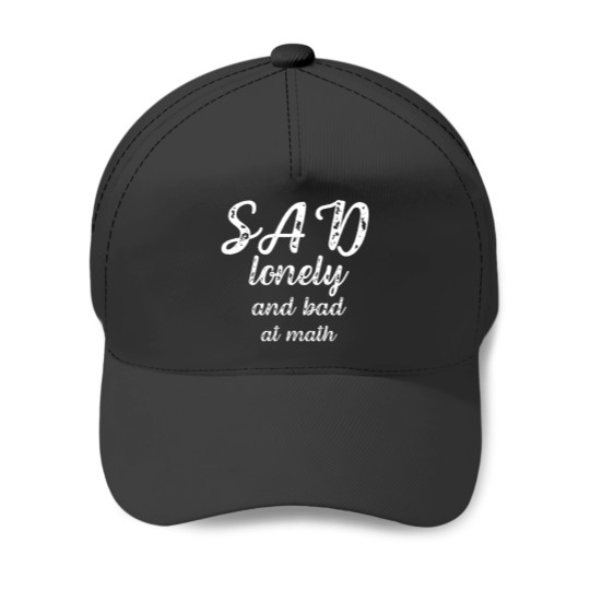 Discover sad lonely and bad at math Baseball Caps