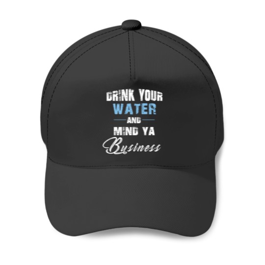 Discover Drink Your Water Baseball Caps