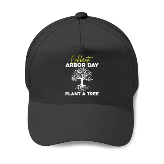 Discover Celebrate Arbor Day Plant a Tree Arbor Day Tree Baseball Caps